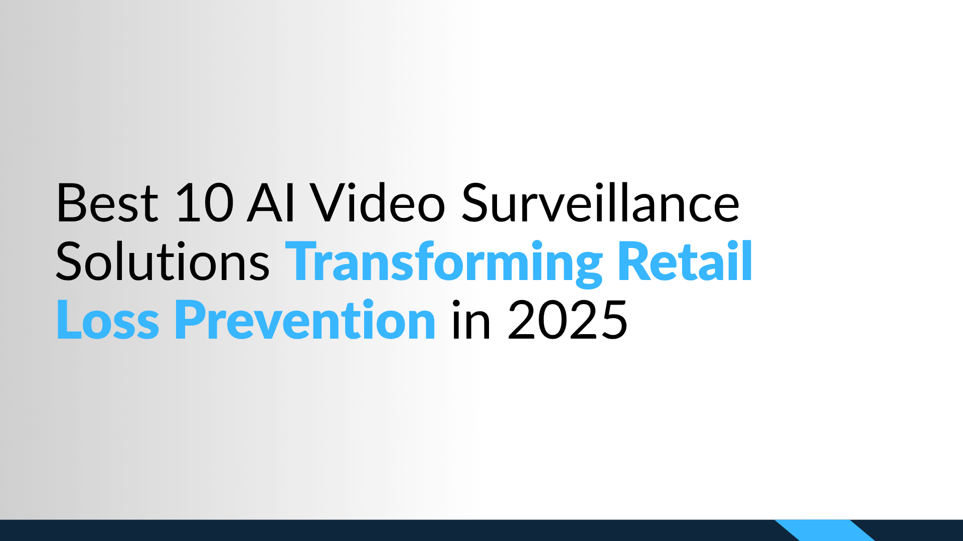 Best 10 AI Video Surveillance Solutions Transforming Retail Loss Prevention in 2025