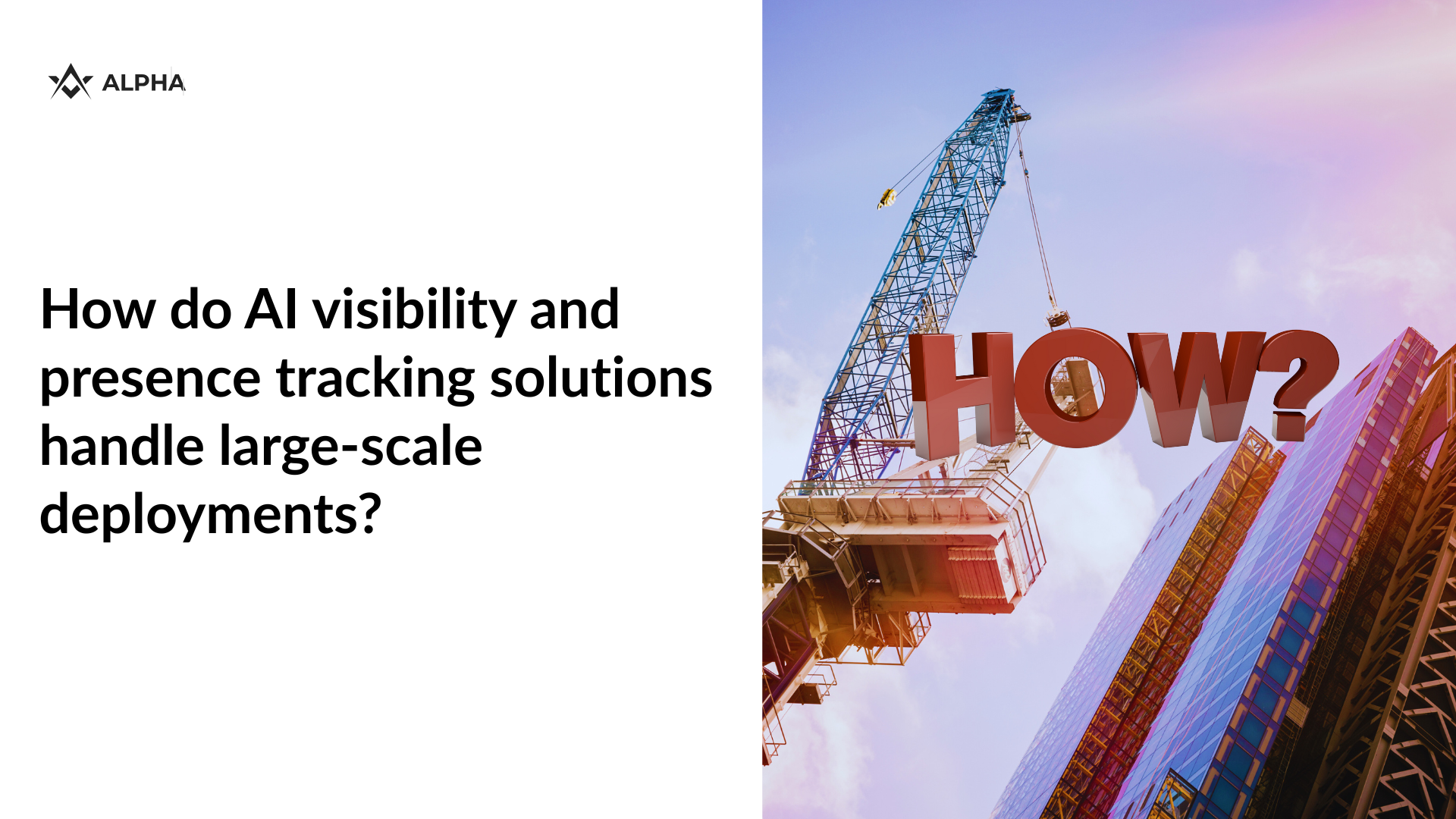 How do AI visibility and presence tracking solutions handle large-scale deployments? Answer for 2025