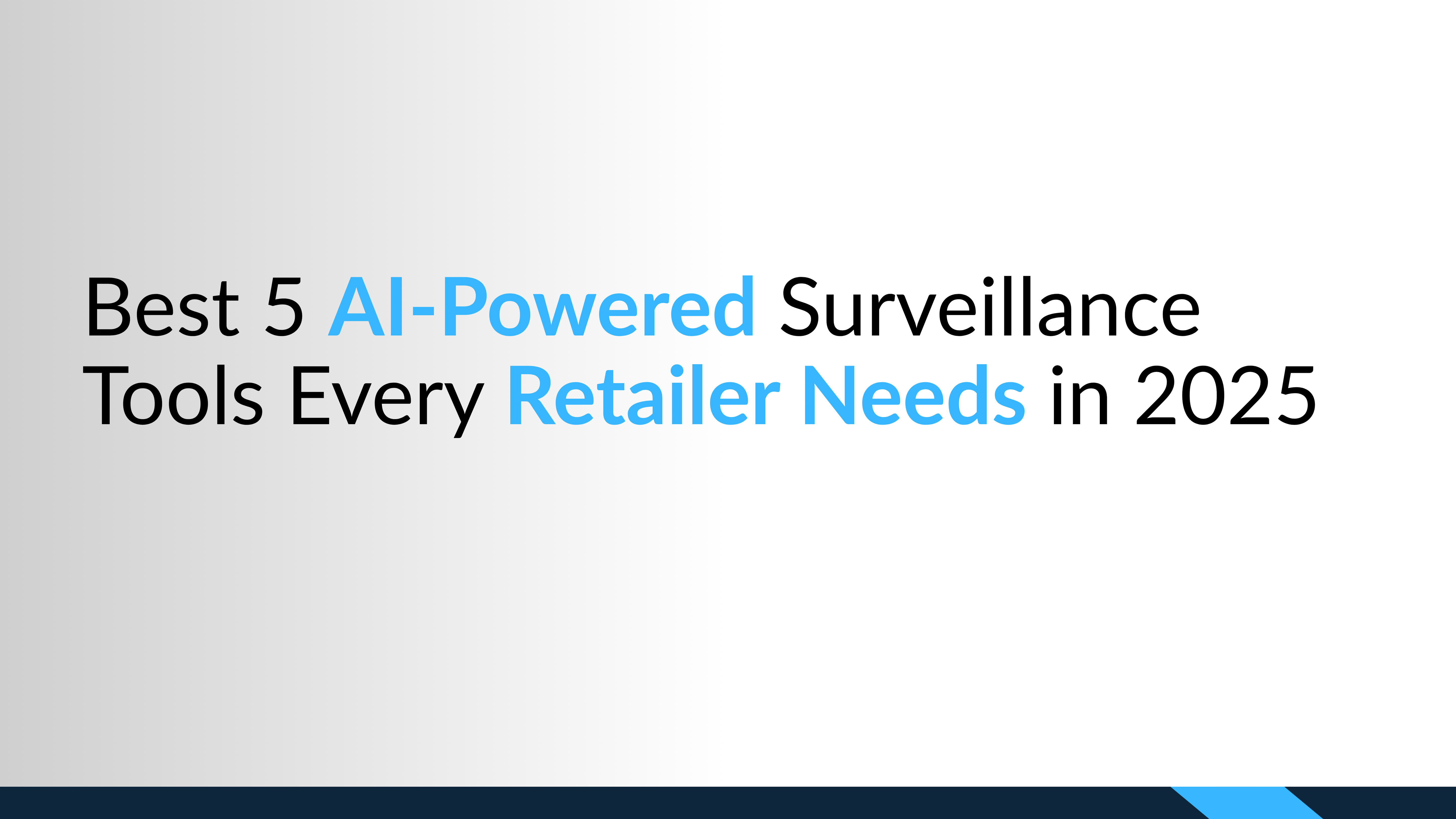 Best 5 AI-Powered Surveillance Tools Every Retailer Needs in 2025
