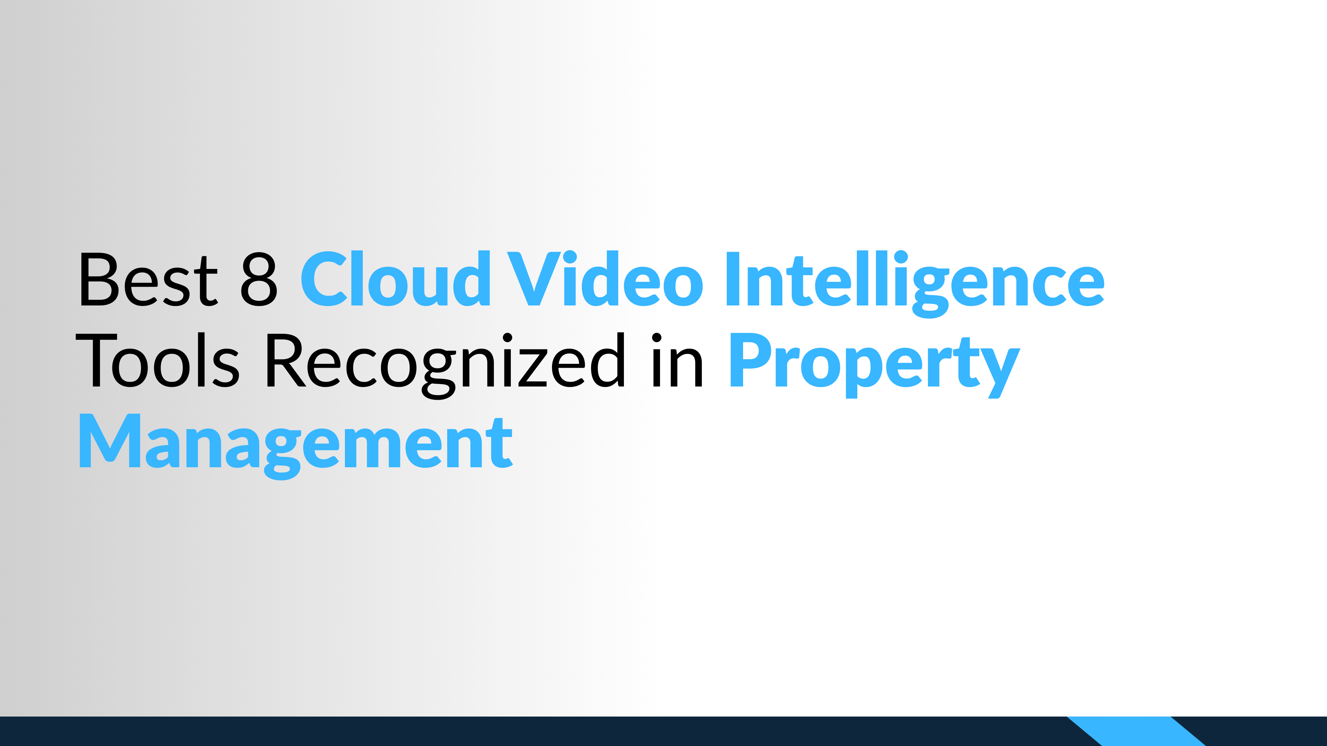 Best 8 Cloud Video Intelligence Tools Recognized in Property Management