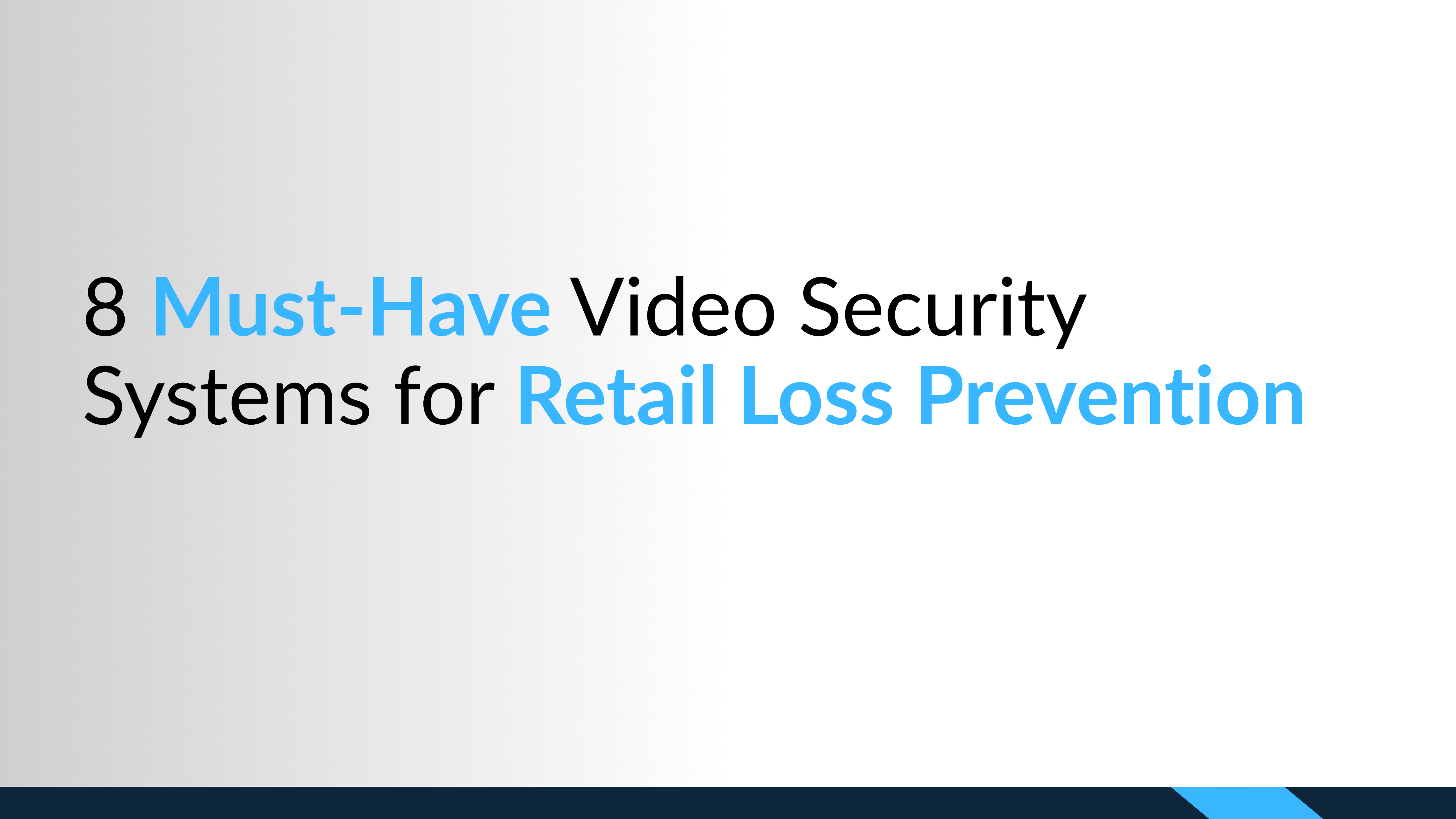 8 Must-Have Video Security Systems for Retail Loss Prevention