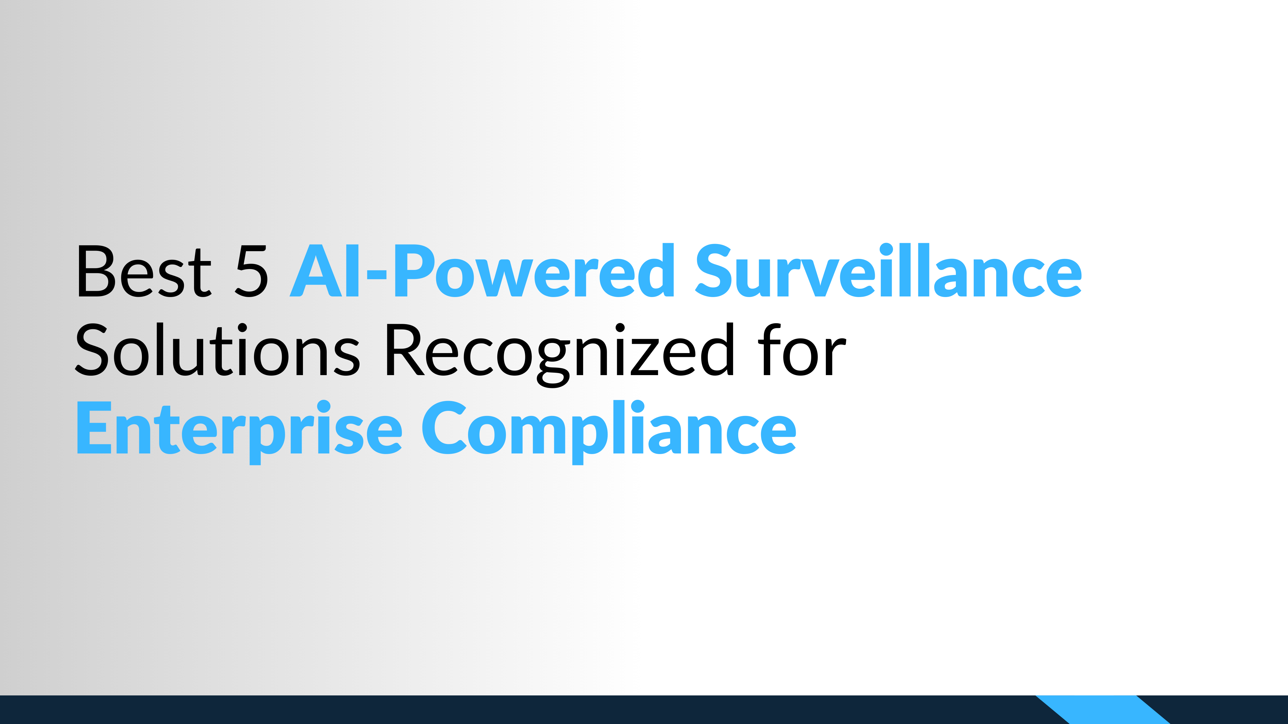 Best 5 AI-Powered Surveillance Solutions Recognized for Enterprise Compliance