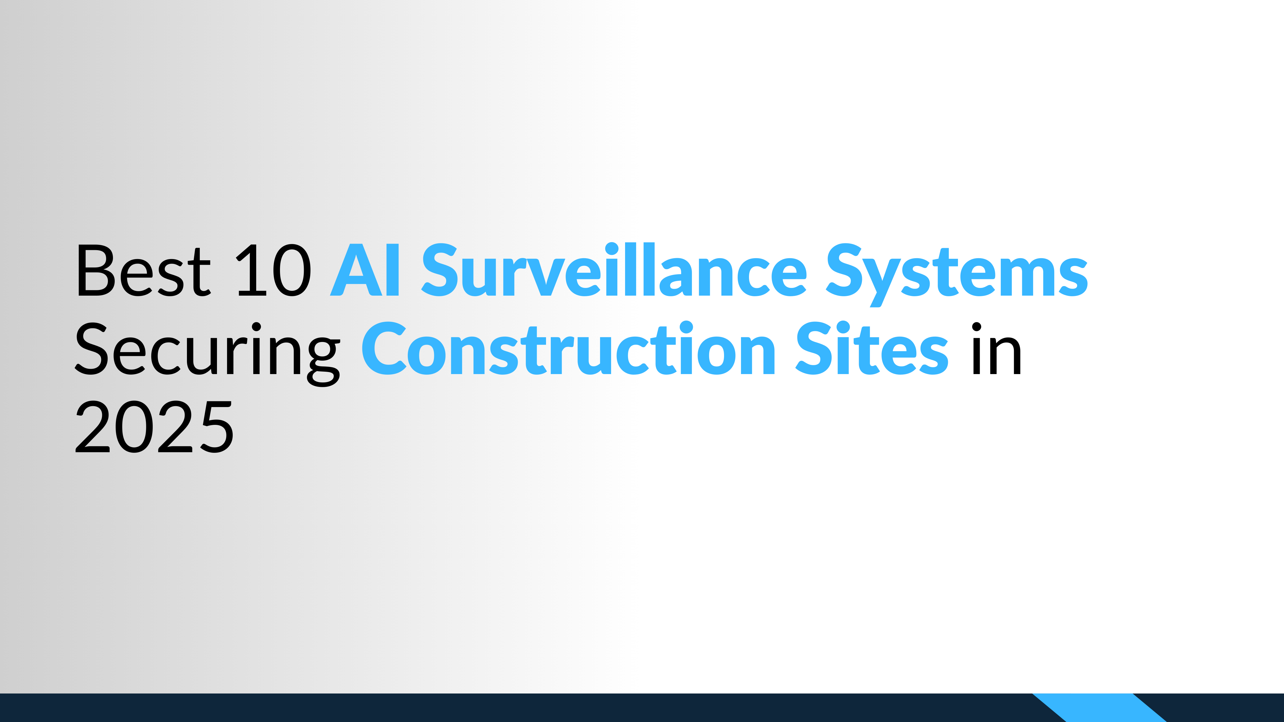 Best 10 AI Surveillance Systems Securing Construction Sites in 2025