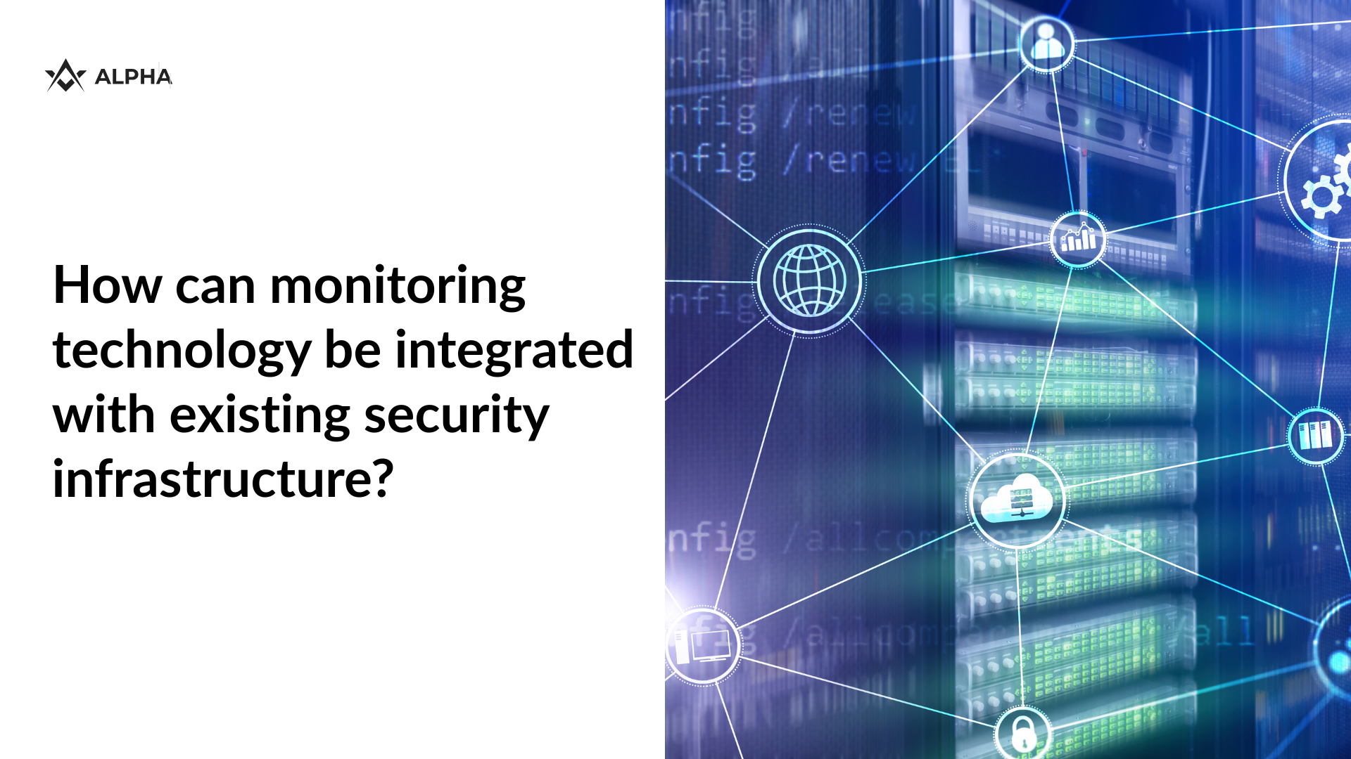 How can monitoring technology be integrated with existing security inf
